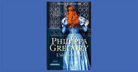 l'ultima tudor libro|L'ultima Tudor.: libro di Philippa Gregory .